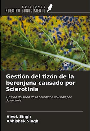 Gestión del tizón de la berenjena causado por Sclerotinia