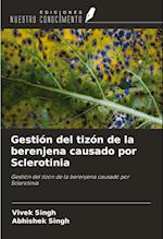 Gestión del tizón de la berenjena causado por Sclerotinia