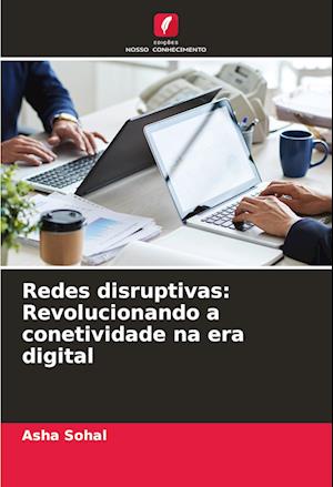 Redes disruptivas: Revolucionando a conetividade na era digital