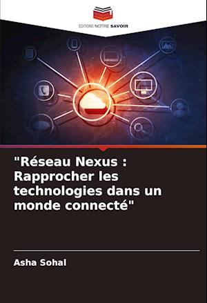 "Réseau Nexus : Rapprocher les technologies dans un monde connecté"