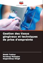 Gestion des tissus gingivaux et techniques de prise d'empreinte