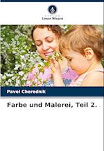 Farbe und Malerei, Teil 2.