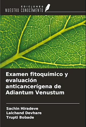 Examen fitoquímico y evaluación anticancerígena de Adiantum Venustum