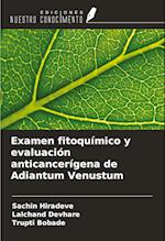 Examen fitoquímico y evaluación anticancerígena de Adiantum Venustum