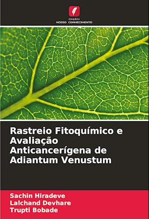 Rastreio Fitoquímico e Avaliação Anticancerígena de Adiantum Venustum