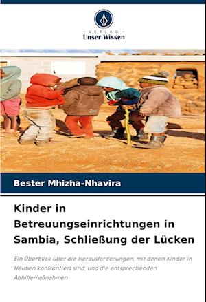 Kinder in Betreuungseinrichtungen in Sambia, Schließung der Lücken