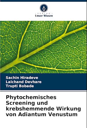 Phytochemisches Screening und krebshemmende Wirkung von Adiantum Venustum