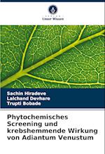 Phytochemisches Screening und krebshemmende Wirkung von Adiantum Venustum