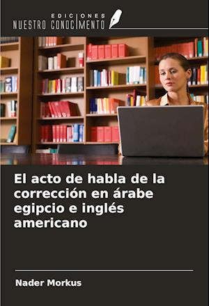 El acto de habla de la corrección en árabe egipcio e inglés americano