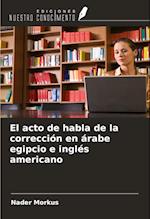 El acto de habla de la corrección en árabe egipcio e inglés americano