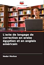 L'acte de langage de correction en arabe égyptien et en anglais américain