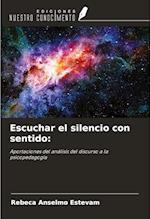 Escuchar el silencio con sentido: