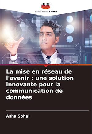 La mise en réseau de l'avenir : une solution innovante pour la communication de données