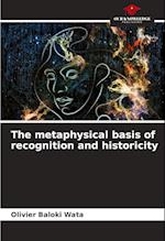 The metaphysical basis of recognition and historicity