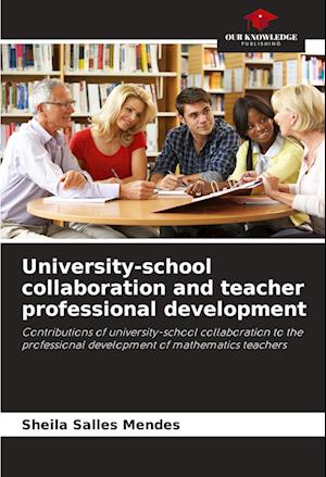 University-school collaboration and teacher professional development