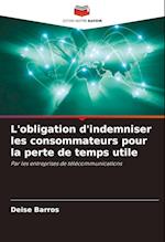 L'obligation d'indemniser les consommateurs pour la perte de temps utile