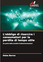 L'obbligo di risarcire i consumatori per la perdita di tempo utile