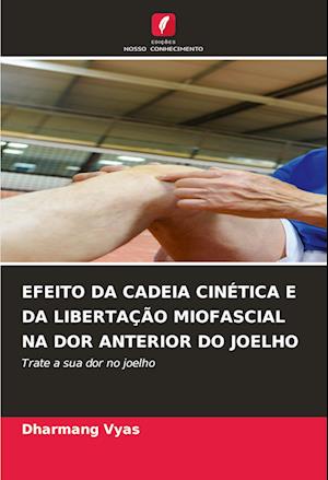 EFEITO DA CADEIA CINÉTICA E DA LIBERTAÇÃO MIOFASCIAL NA DOR ANTERIOR DO JOELHO