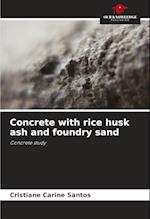 Concrete with rice husk ash and foundry sand