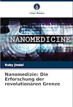 Nanomedizin: Die Erforschung der revolutionären Grenze