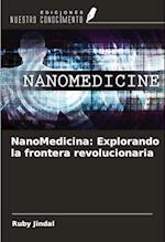 NanoMedicina: Explorando la frontera revolucionaria