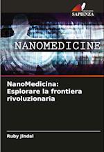 NanoMedicina: Esplorare la frontiera rivoluzionaria