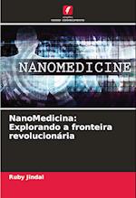 NanoMedicina: Explorando a fronteira revolucionária