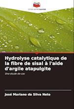 Hydrolyse catalytique de la fibre de sisal à l'aide d'argile atapulgite