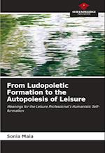 From Ludopoietic Formation to the Autopoiesis of Leisure