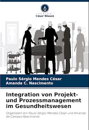 Integration von Projekt- und Prozessmanagement im Gesundheitswesen