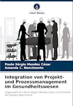 Integration von Projekt- und Prozessmanagement im Gesundheitswesen