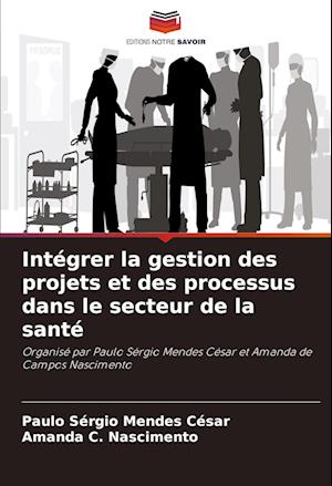 Intégrer la gestion des projets et des processus dans le secteur de la santé