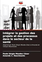 Intégrer la gestion des projets et des processus dans le secteur de la santé