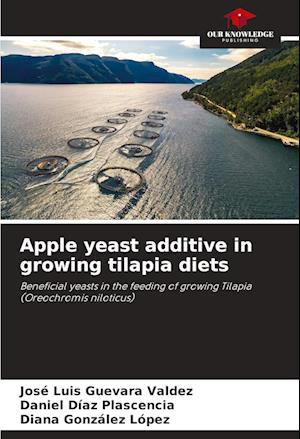 Apple yeast additive in growing tilapia diets