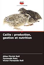 Caille : production, gestion et nutrition