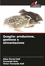 Quaglia: produzione, gestione e alimentazione