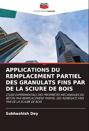 APPLICATIONS DU REMPLACEMENT PARTIEL DES GRANULATS FINS PAR DE LA SCIURE DE BOIS