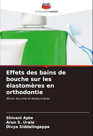 Effets des bains de bouche sur les élastomères en orthodontie