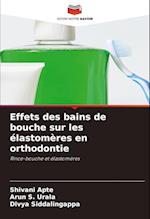 Effets des bains de bouche sur les élastomères en orthodontie