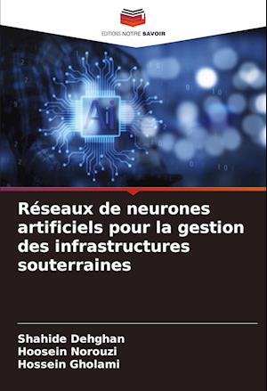 Réseaux de neurones artificiels pour la gestion des infrastructures souterraines