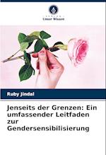 Jenseits der Grenzen: Ein umfassender Leitfaden zur Gendersensibilisierung