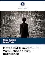 Mathematik unverhüllt: Vom Schönen zum Nützlichen