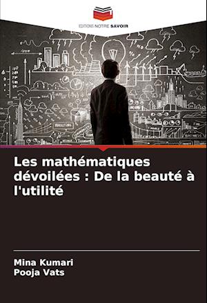 Les mathématiques dévoilées : De la beauté à l'utilité