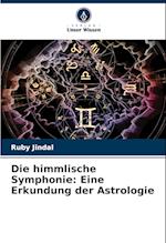 Die himmlische Symphonie: Eine Erkundung der Astrologie