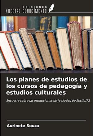 Los planes de estudios de los cursos de pedagogía y estudios culturales