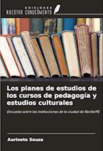 Los planes de estudios de los cursos de pedagogía y estudios culturales