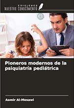 Pioneros modernos de la psiquiatría pediátrica