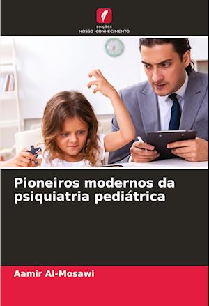 Pioneiros modernos da psiquiatria pediátrica