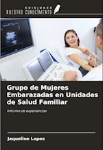 Grupo de Mujeres Embarazadas en Unidades de Salud Familiar