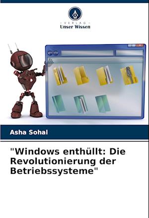 "Windows enthüllt: Die Revolutionierung der Betriebssysteme"